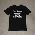 Camiseta StreetWear - Tudo posso naquele que me fortalece