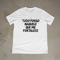 Camiseta StreetWear - Tudo posso naquele que me fortalece